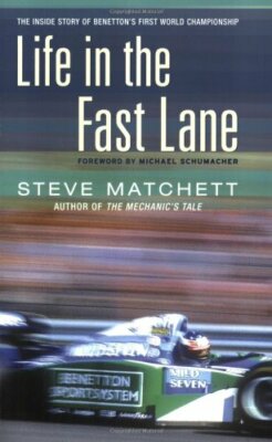 Life in the Fast Lane: The Story of the Benetton Grand Prix Year,Steve Matchett