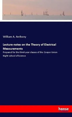 Lecture-notes on the Theory of Electrical Measurements William A. Anthony Buch