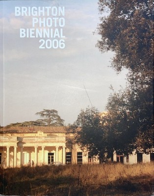 Brighton Photo Biennial 2006 By Gilane Tawadros, Gary Younge, James Baldwin