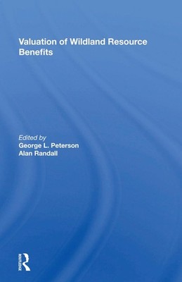 Valuation Of Wildland Resource Benefits by George Peterson Hardcover Book