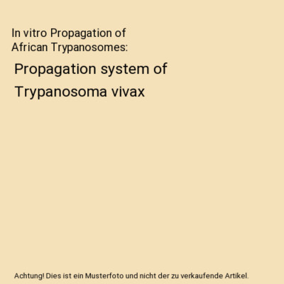 In vitro Propagation of African Trypanosomes: Propagation system of Trypanosoma 