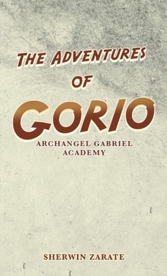 Zarate - Adventures of Gorio  Archangel Gabriel Academy - New hardback - X555z