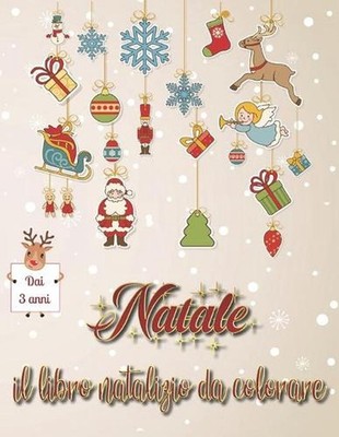 Natale - Il Libro Natalizio da Colorare: 55 pagine da colorare per bambini dai 3