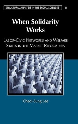 When Solidarity Works: Labor-Civic Networks and Welfare States in the Market Ref