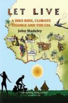 Let Live : A Bike Ride, Climate Change and the CIA Paperback John