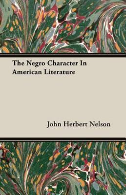 Negro Character in American Literature, Paperback by Nelson, John Herbert, Br...