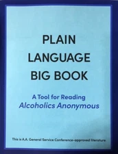 PLAIN LANGUAGE BIG BOOK (Official Alcoholics Anonymous Publication)