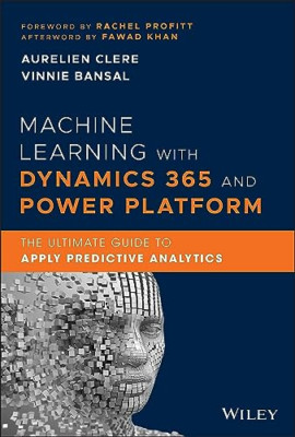 Machine Learning with Dynamics 365 and Power Platform - - Hardback NEW Clere, A