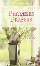 Promises & Prayers for Women (A Treasury of Bible Verses, Prayers, and Quota...
