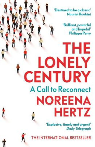 Noreena Hertz The Lonely Century (Tascabile)