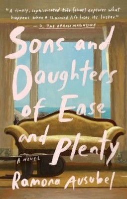 Ramona Ausubel Sons and Daughters of Ease and Plenty (Taschenbuch)