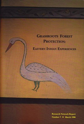 Grassroots Forest Protection: Eastern Indian Experiences (Research Network Rep..