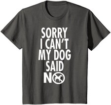 Dog Lover Funny Gift Sorry I Can't My Dog Said No Youth Unisex T-shirt
