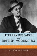 Literary Research and British Modernism : Strategies and Sources, Paperback b...