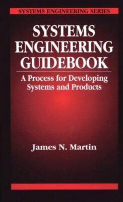 Systems Engineering Guidebook: A Process for Developing Systems and Products
