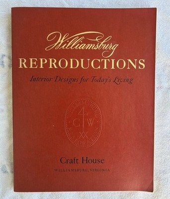 Williamsburg Reproductions: Interior Designs for Today s Living 1973 Craft House