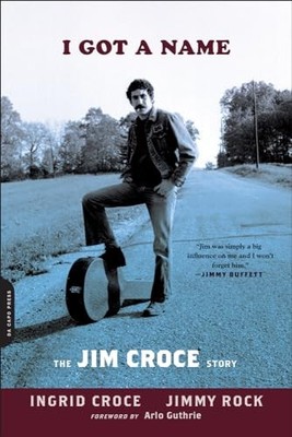 I Got a Name: The Jim Croce Story - Paperback By Croce, Ingrid - VERY GOOD