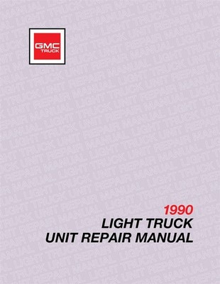1990 GMC Light Duty Truck Unit Repair Manual