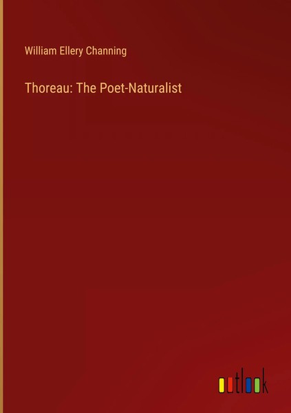 William Ellery Channing | Thoreau: The Poet-Naturalist | Buch | Englisch (2023)-image
