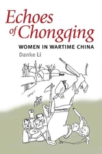 Echoes of Chongqing: Women in Wartime China by Danke Li (English) Paperback Book