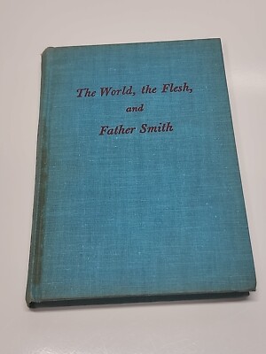 1945 THE WORLD, THE FLESH, AND FATHER SMITH by Marshall, Bruce Vintage Hardcover