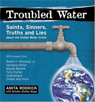 Unruhiges Wasser: Heilige, Sünder, Wahrheit & Lügen über die globale Wasserkrise