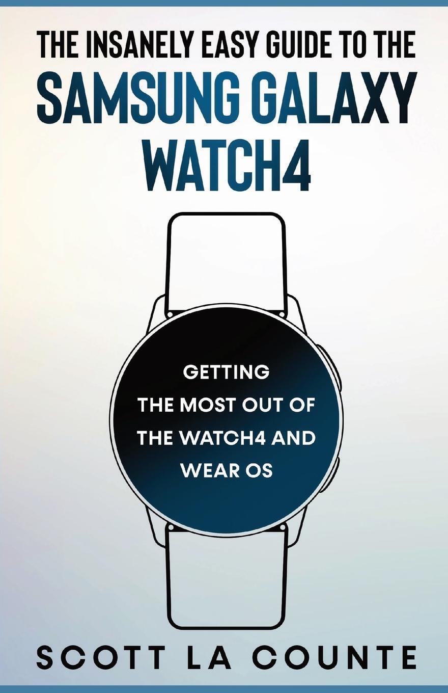 Thumbnail - Scott La Counte | The Insanely Easy Guide To The Samsung Galaxy Watch4