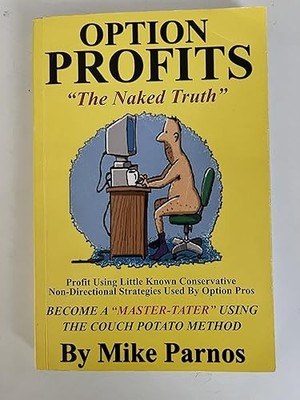 Option Profits The Naked Truth Profit Using Little Known Conse...