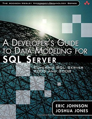 A Developer's Guide to Data Modeling for SQL Server: Covering SQ