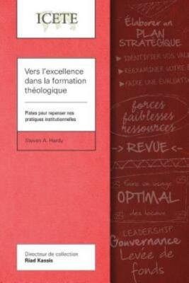 Vers L'excellence Dans La Formation Th?Ologique: Pistes Pour Repenser Nos P...