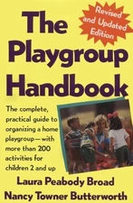 PLAYGROUP HANDBOOK: THE COMPLETE, PRATICAL GUIDE TO By Laura P. Broad EXCELLENT