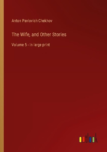 The Wife, And Other Stories Anton Pavlovich Chekhov-image