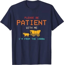 Please Be Patient With Me I'm From The 1900s Vintage Unisex T-Shirt