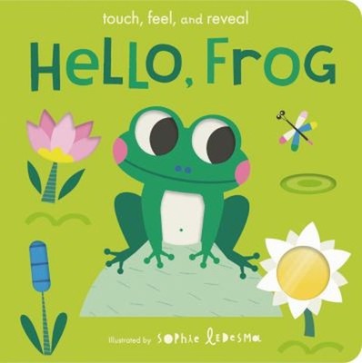 Hello, Frog : Touch, Feel, and Reveal Board Books Isabel Otter