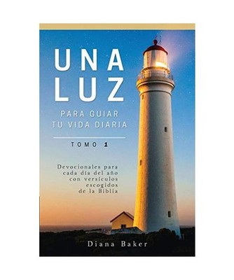 Una Luz Para Guiar Tu Vida - Tomo 1: Devocionales para cada día del año con ve
