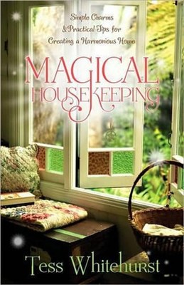 Magical Housekeeping: Simple Charms and Practical Tips for Creating a Harmonious