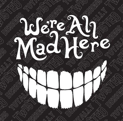 We're All Mad Here Cheshire Cat vinyl decal sticker Car Truck Alice in Wonder