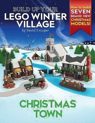 Build Up Your LEGO Winter Village: Christmas Town by David Younger...