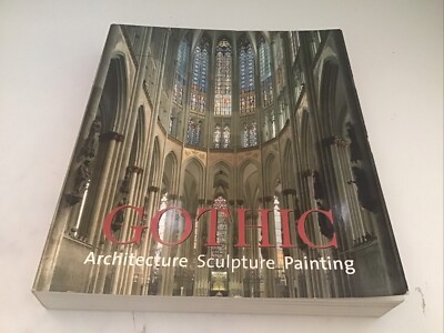 Gothic: Architecture, Sculpture, Painting Rolf Toman
