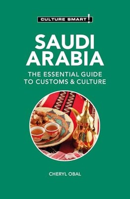 Cheryl Obal - Saudi Arabia - Culture Smart!   The Essential Guide to C - G245z