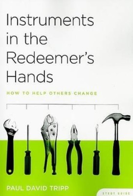 Paul David Tripp Instruments in the Redeemer's Hands Study Guide (Taschenbuch)
