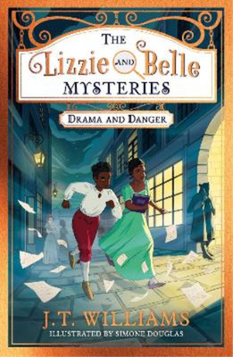 J.T. Williams The Lizzie and Belle Mysteries: Drama and Danger (Taschenbuch)