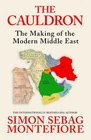 The Cauldron: The Making of the Modern Middle East by Simon Sebag Montefiore Har