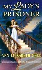 My Lady's Prisoner by Cree, Ann Elizabeth