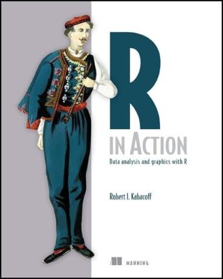 R in Action: Data Analysis and Grap..., Kabacoff, Rober