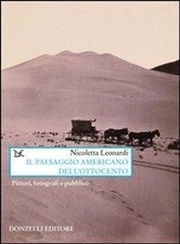 Libri Nicoletta Leonardi - Il Paesaggio Americano Dell'Ottocento. Pittori, Fotog