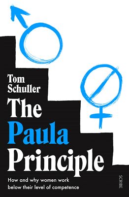 NEW BOOK The Paula Principle: how and why women work below their level of compet