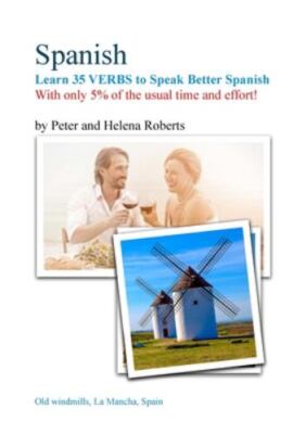 SPANISH - Learn 35 VERBS to speak Better Spanish: With only 5% of the usual t...