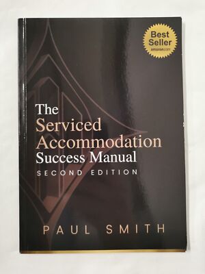 The Serviced Accommodation Success Manual (Second Edition) by Paul Smith