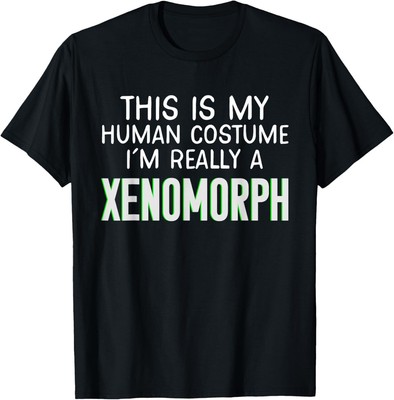 This Is My Human Costume I'm Really A Xenomorph T-Shirt Hoodie